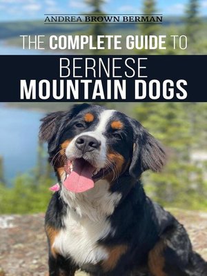 cover image of The Complete Guide to Bernese Mountain Dogs